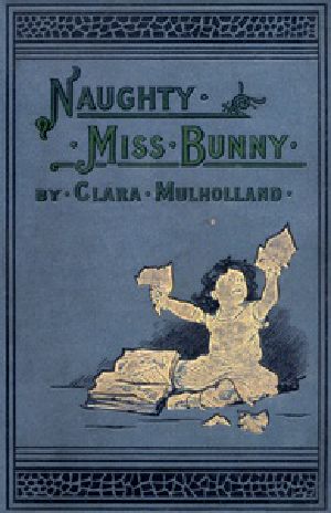 [Gutenberg 19889] • Naughty Miss Bunny / A Story for Little Children